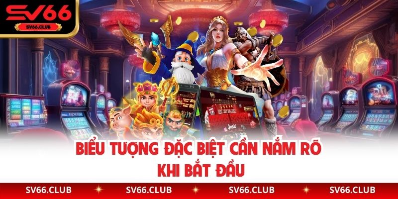 Biểu tượng đặc biệt cần nắm rõ khi bắt đầu