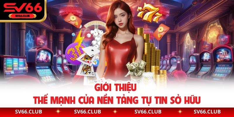 Giới thiệu SV66: thế mạnh của nền tảng tự tin sở hữu