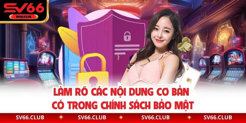 Làm rõ các nội dung cơ bản có trong chính sách bảo mật